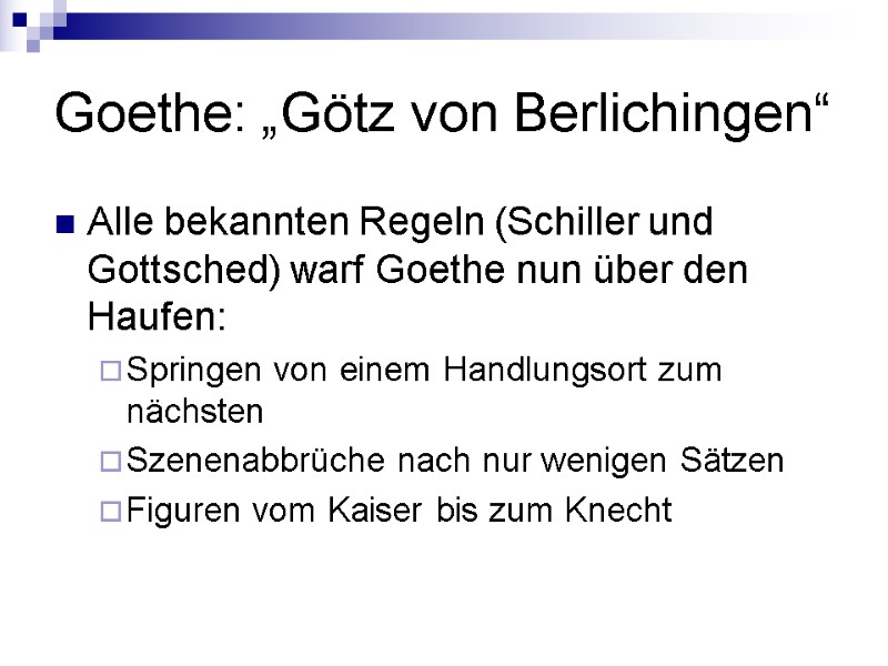 Goethe: „Götz von Berlichingen“ Alle bekannten Regeln (Schiller und Gottsched) warf Goethe nun über